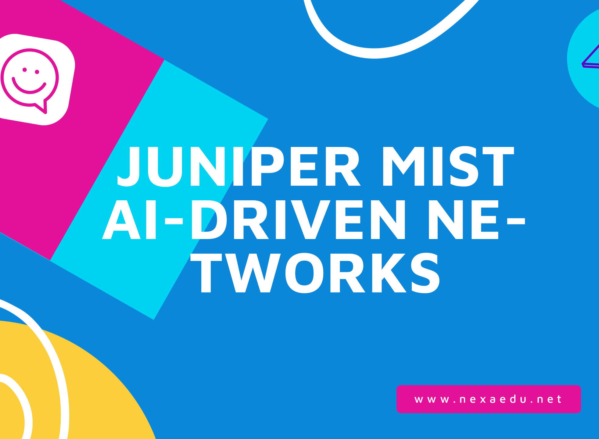 JUNIPER MIST AI-DRIVEN NETWORKS